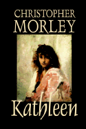 Kathleen by Christopher Morley, Fiction, Literary