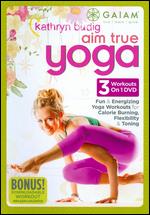 Kathryn Budig: Aim True Yoga - 