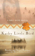 Kathy Little Bird: 6a Mrs. Mike Novel - Freedman, Benedict, and Freedman, Nancy