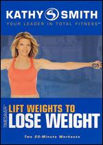 Kathy Smith: TimeSaver - Lift Weights to Lose Weight - 