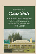 Katie Britt: A Modern Classic: How a Small-Town Girl Became a National Leader and a Champion for Business and Social Justice
