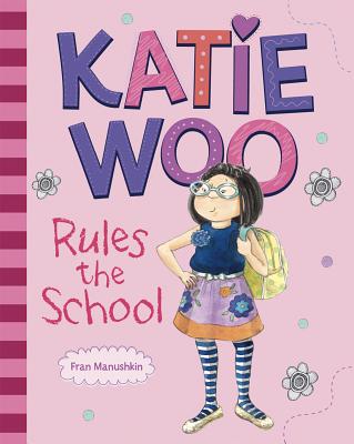 Katie Woo Rules the School - Manushkin, Fran