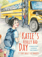 Katie's Really Bad Day: A Story About Test Anxiety