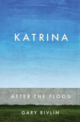 Katrina: After the Flood - Rivlin, Gary
