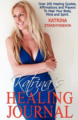 Katrina's Healing Journal - Starzhynskaya, Katrina