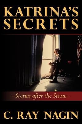 Katrina's Secrets: Storms After The Storm - Nagin, C Ray