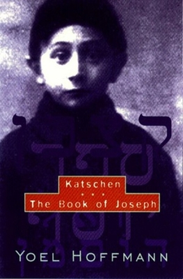 Katschen & the Book of Joseph - Hoffmann, Yoel, and Kriss, David (Translated by), and Levenston, Edward A, Dr. (Translated by)