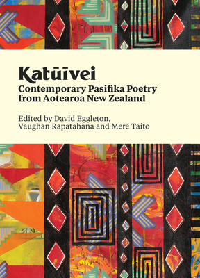 Katuivei: Contemporary Pasifika poetry from Aotearoa New Zealand - Eggleton, David (Editor), and Taito, Mere (Editor), and Rapatahana, Vaughan (Editor)