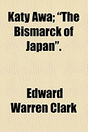 Katy Awa: "The Bismarck of Japan"