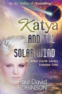 Katya and the Solar Wind - Robinson, Paul David