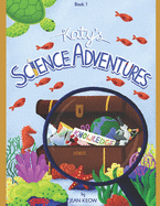 Katy's SCIENCE ADVENTURES: Book 1