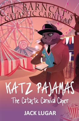 Katz Pajamas: The Catastic Carnival Caper - Lugar, Jack