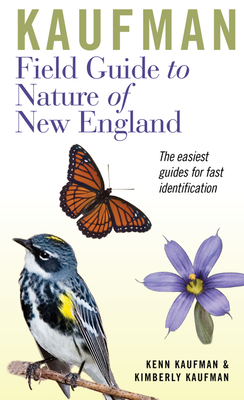 Kaufman Field Guide to Nature of New England - Kaufman, Kenn, and Kaufman, Kimberly