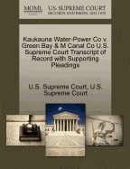 Kaukauna Water-Power Co V. Green Bay & M Canal Co U.S. Supreme Court Transcript of Record with Supporting Pleadings