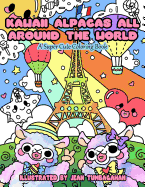 Kawaii Alpacas All Around the World: A Super Cute Coloring Book for Adults