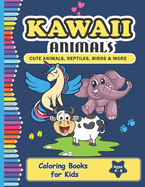 Kawaii Animals Coloring Book: Cute & Fun Kawaii Animals Coloring Pages for Kids Ages 4 - 8