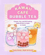 Kawaii Caf? Bubble Tea: Classic, Fun, and Refreshing Boba Drinks to Make at Home