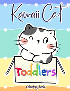 Kawaii Cat Toddler Coloring Book: 52 Kawaii Designs for Cat Loving Toddlers