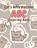 Kawaii Cat's Affirmation ABC Coloring Book for Ages 4-8: Fun and Easy Cat Confidence Boost Activity Book for Children in Preschool, Kindergarten, Grade 1 & 2