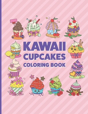 Kawaii Cupcakes Coloring Book: Cute Coloring Pages for Kids With Sweet Cupcakes Theme - Mindfulness, Becris