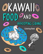 Kawaii Food and Whooping Crane Coloring Book: Painting Menu Cute, and Animal Pictures Pages, Pizza, Berger, Donut