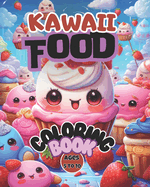Kawaii Food: Cute Kids Coloring Book Easy to Color Fun For Kids 50 Pages of Cute Kawaii Foods Bold Images 5 to 10 Year Olds