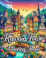 Kawaii Town Coloring Book: Creative & Cute Adult Designs of Little Buildings & Homes for Stress Relief