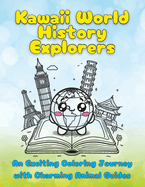 Kawaii World History Explorers: An Exciting Coloring Journey with Charming Animal Guides