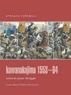 Kawanakajima 1553-64: Samurai Power Struggle - Turnbull, Stephen