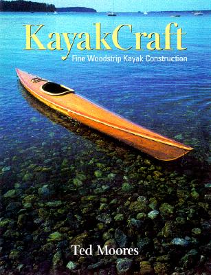 Kayak Craft - Moores, Ted (Photographer), and Moores, Jennifer (Photographer)