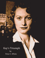 Kay's Triumph: A Women's Journey from Amandonment and Poverty to Model Parent and Hall of Fame Teacher