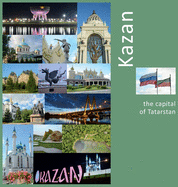 Kazan: The Capital of Tatarstan: A Photo Travel Experience