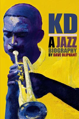 Kd: a Jazz Biography - Oliphant, Dave