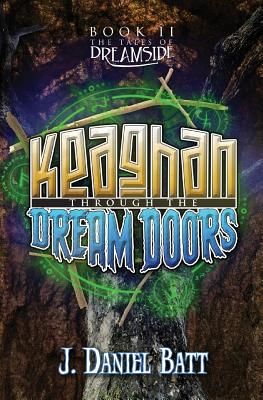 Keaghan through the Dream Doors - Batt, J Daniel