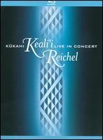 Keali'i Reichel: Kukahi - Live in Concert [Blu-ray]