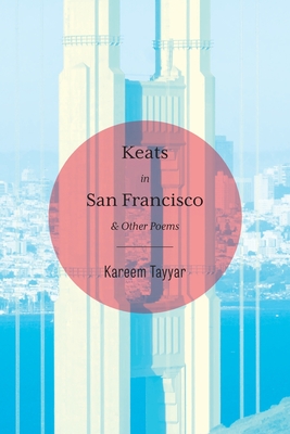 Keats in San Francisco - Tayyar, Kareem, and Cleary, Eileen (Editor), and McInnis, Michael (Designer)
