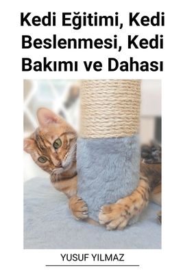 Kedi Eitimi, Kedi Beslenmesi, Kedi Bak1m1 ve Dahas1 - Yilmaz, Yusuf