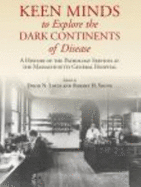 Keen Minds to Explore the Dark Continents of Disease: A History of the Pathology Services at Massachusetts General Hospital