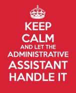 Keep Calm and Let the Administrative Assistant Handle It: Be the Ultimate Assistant Gift Book - Notebook - Journal - Handbook for Administrative Professionals