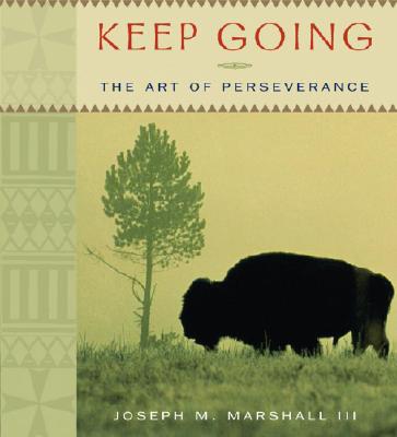 Keep Going: The Art of Perseverance - Marshall, Joseph M, III (Read by)