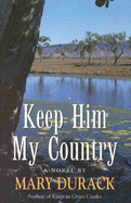 Keep Him My Country - Durack, Mary