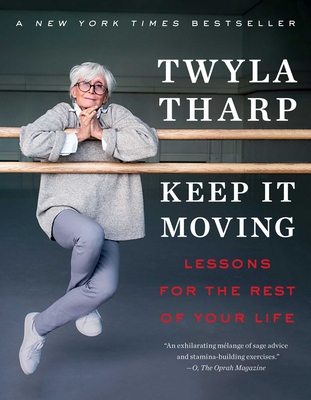 Keep It Moving: Lessons for the Rest of Your Life - Tharp, Twyla