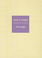 Keep It Simple: And Get More Out of Life - Page, Nick