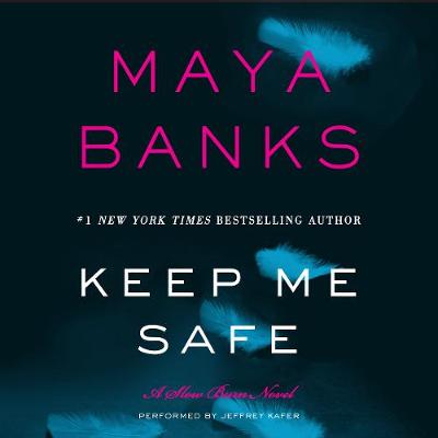 Keep Me Safe: A Slow Burn Novel - Banks, Maya, and Kafer, Jeffrey (Read by)