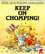 Keep on Chomping - Gray, Nigel, and Dupasquier, Philippe (Illustrator)