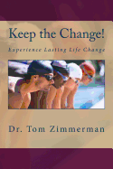 Keep the Change!: Experience Lasting Life Change