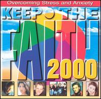 Keep the Faith 2000: Overcoming Stress & Anxiety - Various Artists