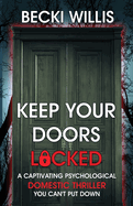 Keep Your Doors Locked: A Captivating Psychological Domestic Thriller You Can't Put Down