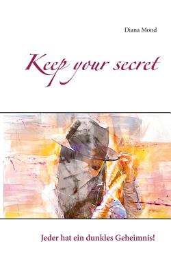 Keep Your Secret - Mond, Diana