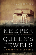 Keeper of the Queen's Jewels: A Novel of Jane Seymour